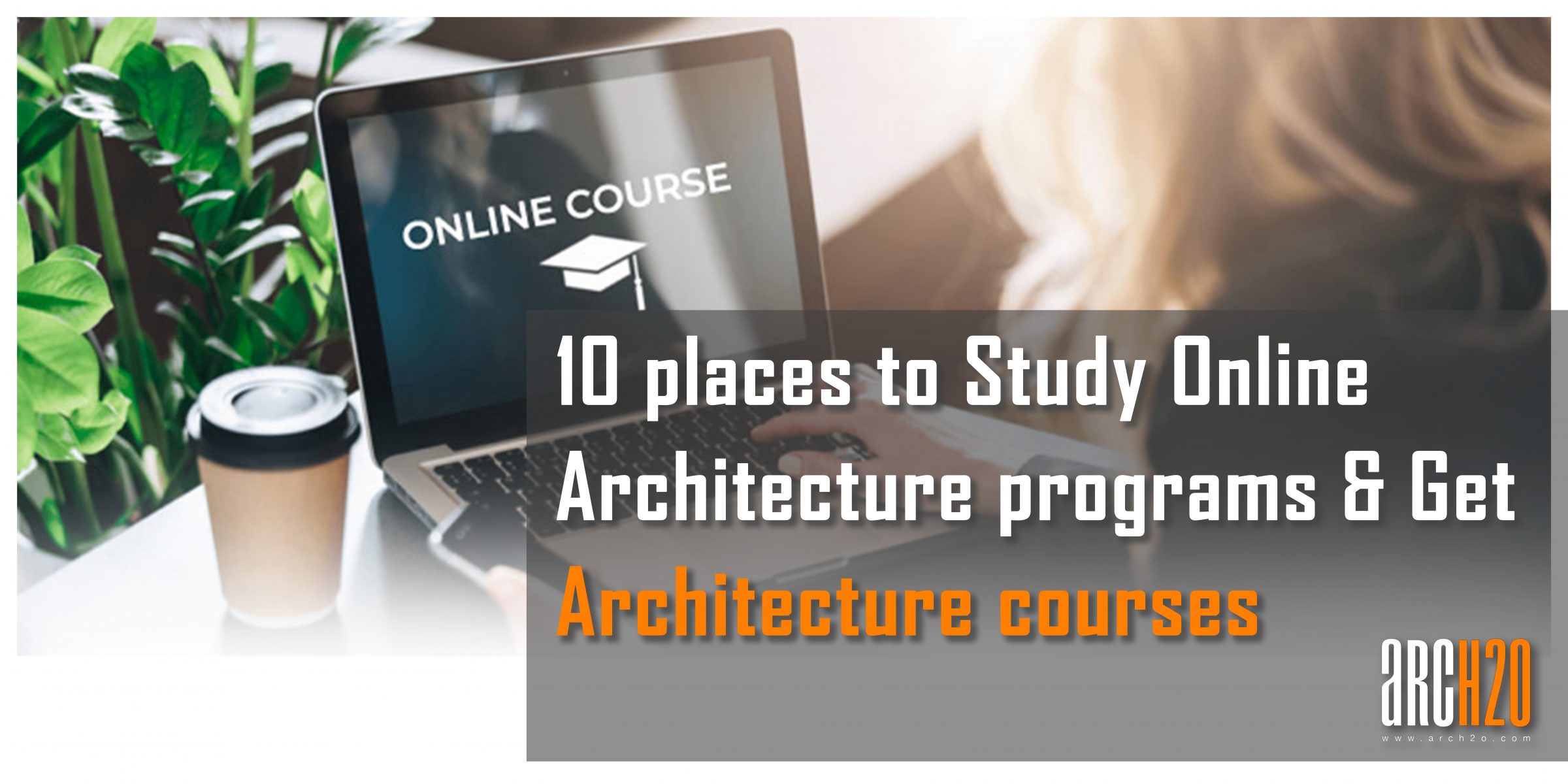 10 places to Study Online & Get Architecture courses Arch2O