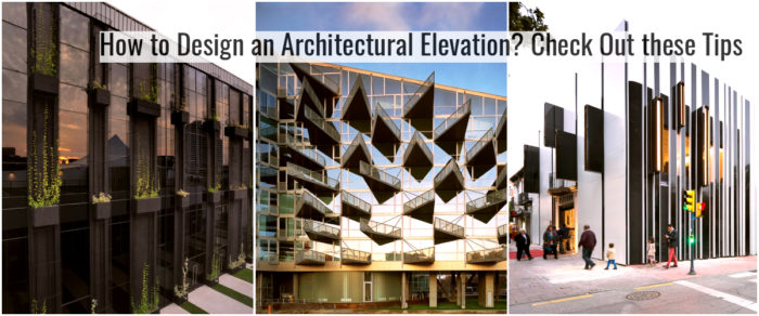 How to Design an Architectural Elevation? Check Out these Tips