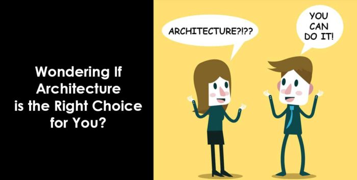 Wondering If Architecture is the Right Choice for You? Read This!