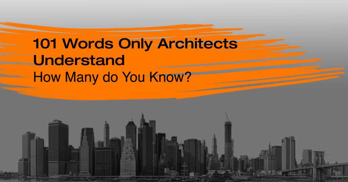 101 Words Only Architects Understand—How Many do You Know?