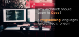 Why Architects Should Learn to Code ? 6 Programming languages for architects to learn