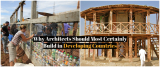 Why Architects Should Most Certainly Build in Developing Countries