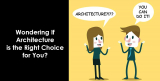 Wondering If Architecture is the Right Choice for You? Read This!